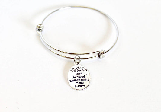 Well Behaved Women Rarely Make History Expanding Bangle Charm Bracelet, Gift For Her, Girlfriend Gift, Wife Jewelry Gift, Gift For Wife