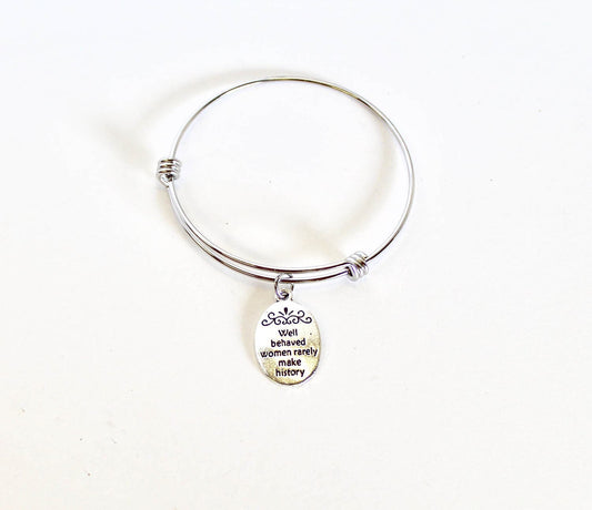Well Behaved Women Rarely Make History Expanding Bangle Charm Bracelet, Gift For Her, Girlfriend Gift, Wife Jewelry Gift, Gift For Wife